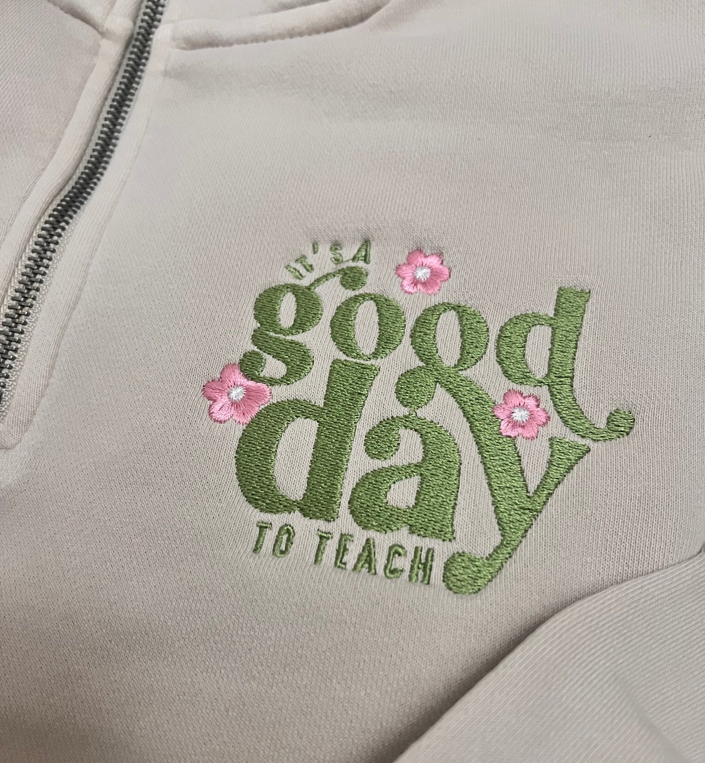 Its A Good Day To Teach 1/4 Zip Sweatshirt