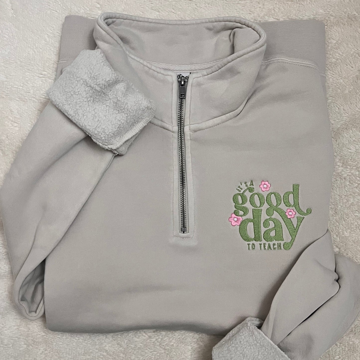 Its A Good Day To Teach 1/4 Zip Sweatshirt